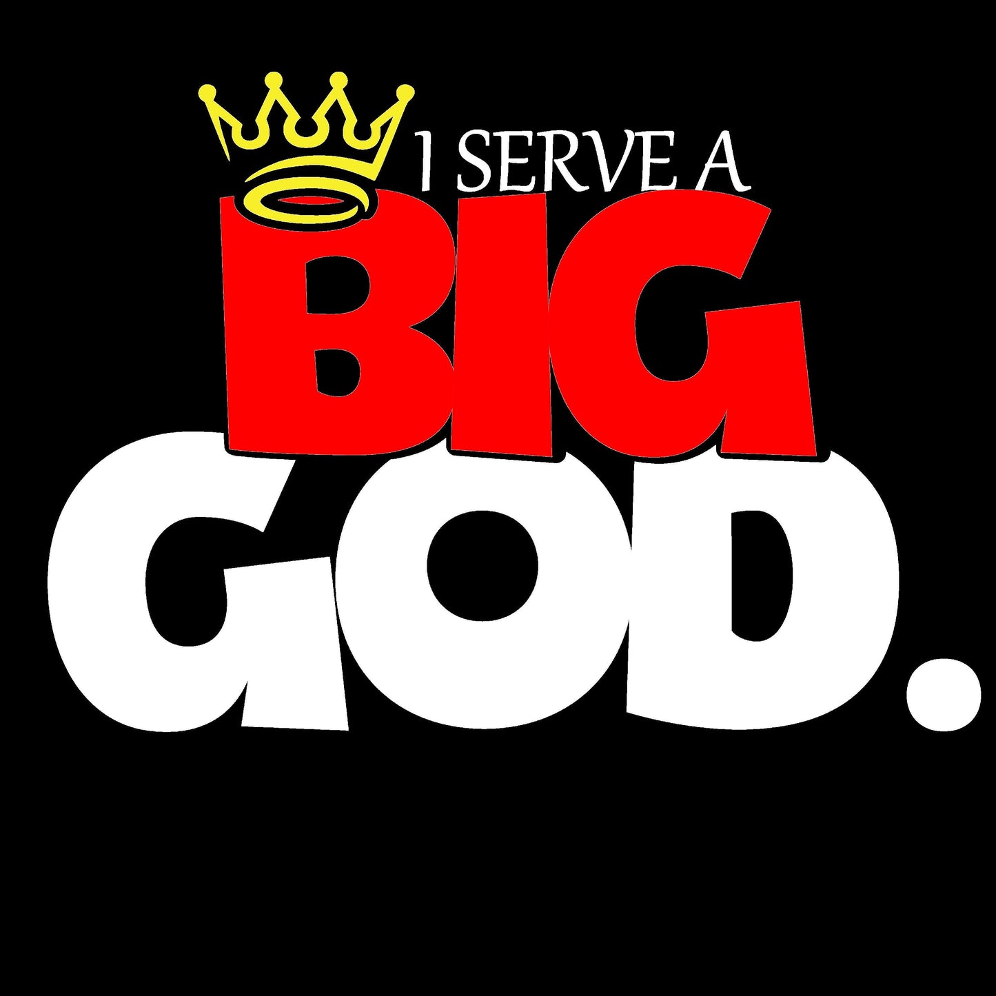 I Serve A Big God SVG/PNG